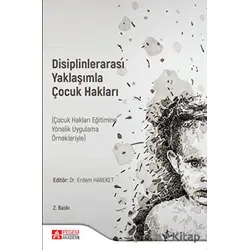 Disiplinlerarası Yaklaşımla Çocuk Hakları (Çocuk Hakları Eğitimine Yönelik Uygulama Örnekleriyle)
