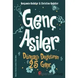 Genç Asiler : Dünyayı Değiştiren 25 Genç - Christine Knödler - Peta Kitap