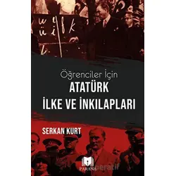 Öğrenciler İçin Atatürk İlke ve İnkılapları - Serkan Kurt - Parana Yayınları