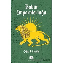 Babür İmparatorluğu - Oğuz Türkoğlu - Parana Yayınları
