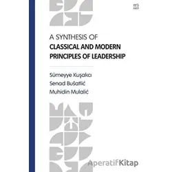 A Synthesis Of Classical and Modern Principles Of Leadership