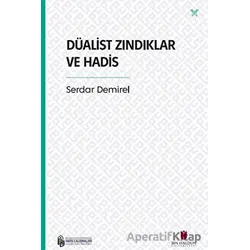 Düalist Zındıklar ve Hadis - Serdar Demirel - İbn Haldun Üniversitesi Yayınları