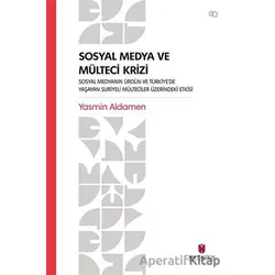 Sosyal Medya ve Mülteci Krizi - Sosyal Medyanın Ürdün ve Türkiye’de Yaşayan Suriyeli Mülteciler Üzer