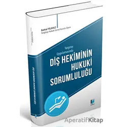 Diş Hekiminin Hukuki Sorumluluğu - Battal Yılmaz - Adalet Yayınevi