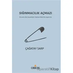 Sığınmacılık Açmazı - Çağatay Sarp - Orion Kitabevi