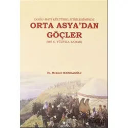 Doğu-Batı Kültürel Etkileşiminde Orta Asyadan Göçler (MS 6. Yüzyıla Kadar)