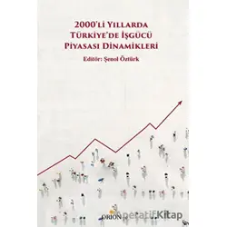 2000’li Yıllarda Türkiye’de İşgücü Piyasası Dinamikleri - Şenol Öztürk - Orion Kitabevi