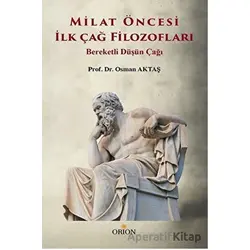 Milat Öncesi İlk Çağ Filozofları - Osman Aktaş - Orion Kitabevi
