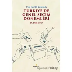 Çok Partili Yaşamda Türkiye’de Genel Seçim Dönemleri - Emre Savut - Orion Kitabevi