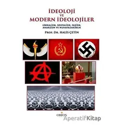 İdeoloji ve Modern İdeolojiler - Halis Çetin - Orion Kitabevi
