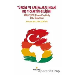 Türkiye Ve Afrika Arasındaki Dış Ticaretin Gelişimi - Nevzat Balıkçıoğlu - Orion Kitabevi