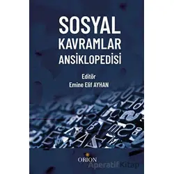 Sosyal Kavramlar Ansiklopedisi - Emine Elif Ayhan - Orion Kitabevi