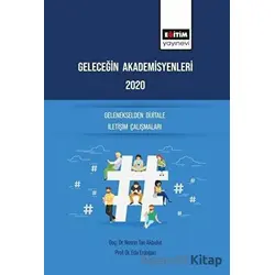 Geleceğin Akademisyenleri 2020 - Gelenekselden Dijitale İletişim Çalışmaları