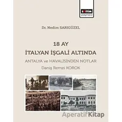18 Ay İtalyan İşgali Altında Antalya ve Havalisinden Notlar