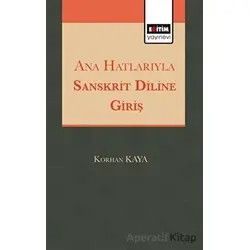 Ana Hatlarıyla Sanskrit Diline Giriş - Korhan Kaya - Eğitim Yayınevi - Ders Kitapları