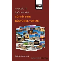 Halkbilimi Bağlamında Türkiye’de Kültürel Turizm - Samet Kılıç - Eğitim Yayınevi - Bilimsel Eserler
