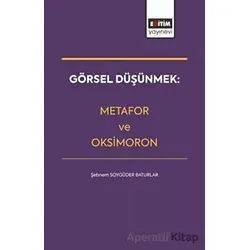 Görsel Düşünmek: Metafor ve Oksimoron