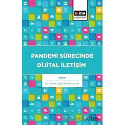 Pandemi Sürecinde Dijital İletişim - Gülseli Aygül Ernek Alan - Eğitim Yayınevi - Bilimsel Eserler