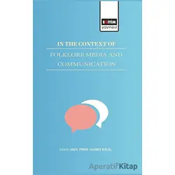 In The Context Of Folklore Media And Communication - Kolektif - Eğitim Yayınevi - Bilimsel Eserler