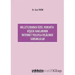 Milletlerarası Özel Hukukta Kişilik Haklarının İnternet Yoluyla İhlalinde Sorumluluk