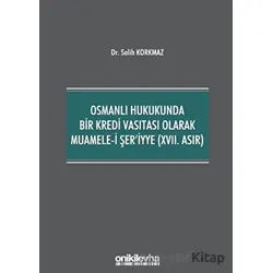 Osmanlı Hukukunda Bir Kredi Vasıtası Olarak Muamele-i Şeriyye (17. Asır)
