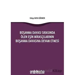 Boşanma Davası Sırasında Ölen Eşin Mirasçılarının Boşanma Davasına Devam Etmesi