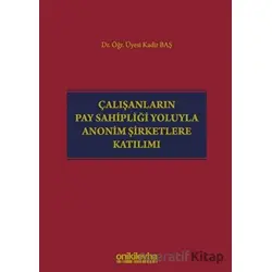 Çalışanların Pay Sahipliği Yoluyla Anonim Şirketlere Katılımı - Kadir Baş - On İki Levha Yayınları