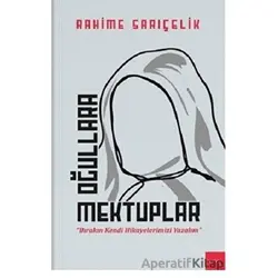 Oğullara Mektuplar - Rahime Sarıçelik - Kaos Çocuk Parkı Yayınları