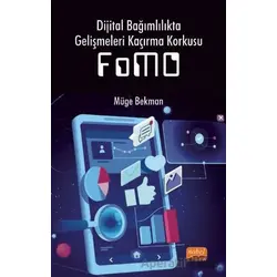 Dijital Bağımlılıkta Gelişmeleri Kaçırma Korkusu (FoMO) - Müge Bekman - Nobel Bilimsel Eserler