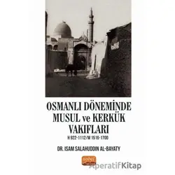 Osmanlı Döneminde Musul ve Kerkük Vakıfları - Isam Salahuddin Al-Bayaty - Nobel Bilimsel Eserler