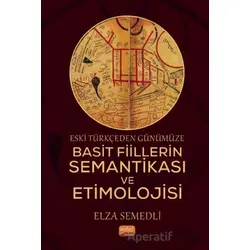 Eski Türkçeden Günümüze Basit Fiillerin Semantikası ve Etimolojisi