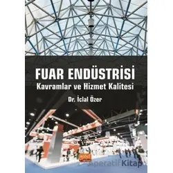 Fuar Endüstrisi: Kavramlar ve Hizmet Kalitesi - İclal Özer - Nobel Bilimsel Eserler