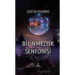 Bilinmezlik Senfonisi - Kaçış - Ezgi Su Yıldırım - Otantik Kitap