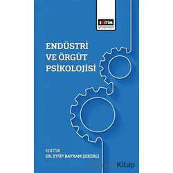 Endüstri Ve Örgüt Psikolojisi - Eyüp Bayram Şekerli - Eğitim Yayınevi - Bilimsel Eserler
