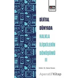 Dijital Dünyada Halkla İlişkilerin Dönüşümü 2 - Deniz Güven - Eğitim Yayınevi - Bilimsel Eserler