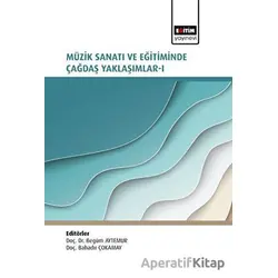 Müzik Sanatı ve Eğitiminde Çağdaş Yaklaşımlar I - Kolektif - Eğitim Yayınevi - Bilimsel Eserler