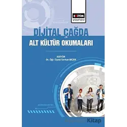 Dijital Çağda Alt Kültür Okumaları - Serkan Biçer - Eğitim Yayınevi - Bilimsel Eserler