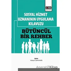 Sosyal Hizmet Uzmanının Uygulama Kılavuzu: Bütüncül Bir Rehber