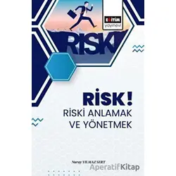 Risk! Riski Anlamak ve Yönetmek - Nuray Yılmaz Sert - Eğitim Yayınevi - Bilimsel Eserler