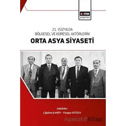 21. Yüzyılda Bölgesel Ve Küresel Aktörlerin Orta Asya Siyaseti