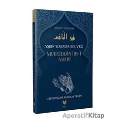 Aşkın Yolunda Bir Veli Muhyiddin İbn-i Arabi - Ubeydullah Bayram Tekin - Rabbani Yayınevi