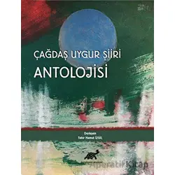 Çağdaş Uygur Şiiri Antolojisi - Tahir Hamut İzgil - Paradigma Akademi Yayınları