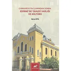 Cumhuriyetin İlanından Sonra Edirnede Yahudi Varlığı ve Kültürü