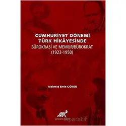 Cumhuriyet Dönemi Türk Hikayesinde Bürokrasi ve Memur/Bürokrat (1923-1350)