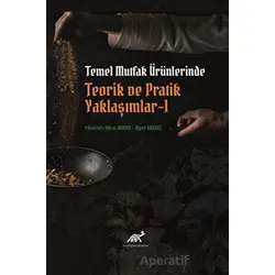 Temel Mutfak Ürünlerinde Teorik ve Pratik Yaklaşımlar 1 - Adem Arman - Paradigma Akademi Yayınları