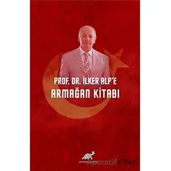 Prof. Dr. İlker Alp’e Armağan Kitabı - Yavuz Güner - Paradigma Akademi Yayınları