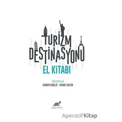 Turizm Destinasyonu El Kitabı - Kolektif - Paradigma Akademi Yayınları
