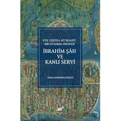 İbrahim Şah Ve Kanlı Servi - Türkan Korkmaz Bulut - Paradigma Akademi Yayınları