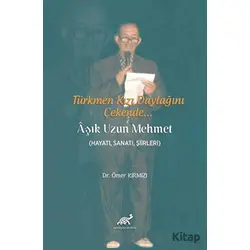 Türkmen Kızı Daylağını Çekende... Aşık Uzun Mehmet - Ömer Kırmızı - Paradigma Akademi Yayınları