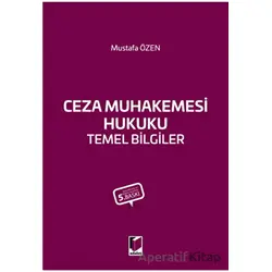 Ceza Muhakemesi Hukuku Temel Bilgiler - Mustafa Özen - Adalet Yayınevi